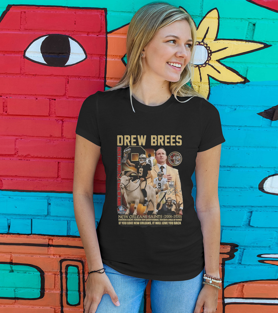 Drew Brees New Orleans Saints 2026 Pro Football Hall Of Fame Legend 2006 2020 Forever A Saint Forever A Hall Of Famer T-Shirt