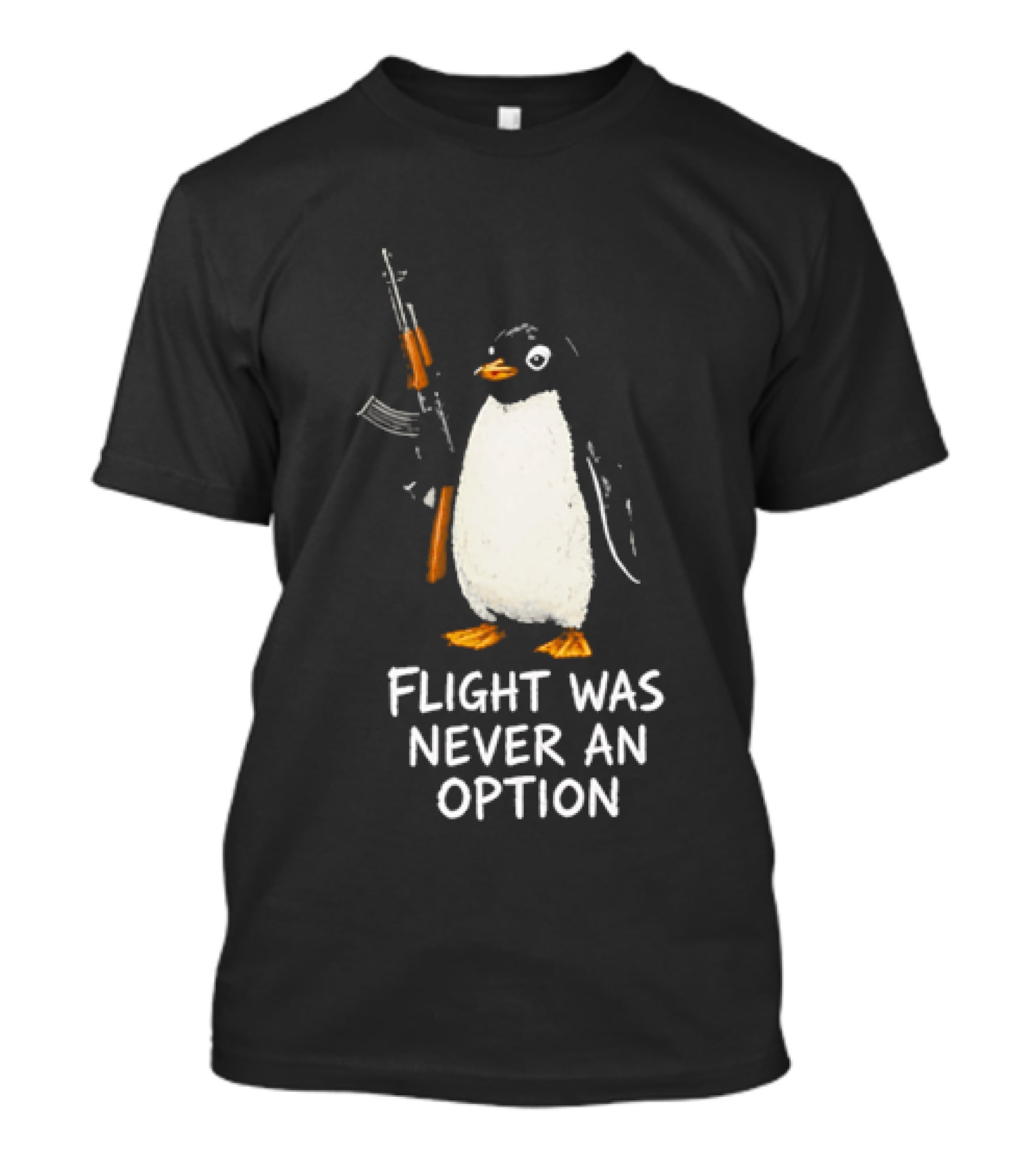 Flight Was Never An Option Penguin Holding Assault Rifle T-Shirt