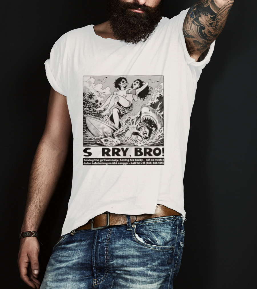 Sorry Bro Saving Girl Surfing Shark Attack Bali Canggu T-Shirt