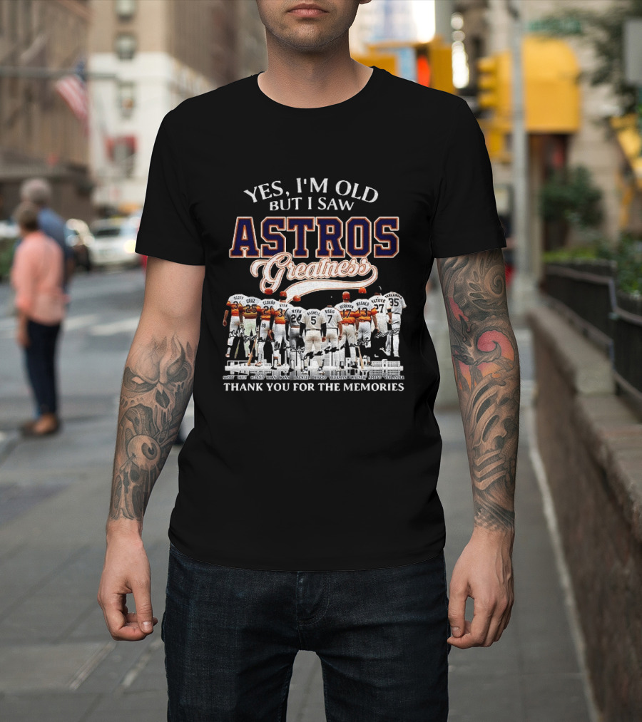 Yes I'm Old But I Saw Astros Greatness Baseball Legends Thank You For The Memories T-Shirt