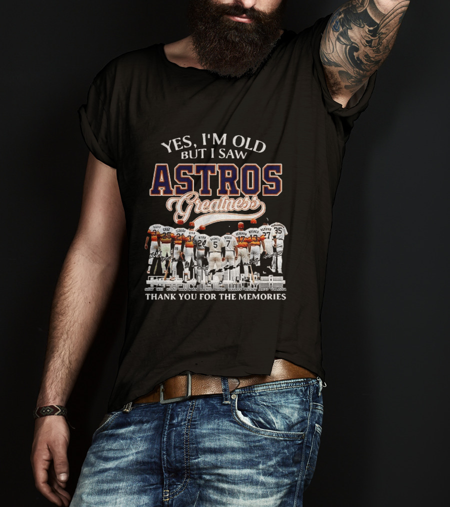 Yes I'm Old But I Saw Astros Greatness Baseball Legends Thank You For The Memories T-Shirt