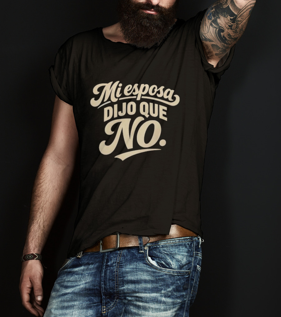 Mi Esposa Dijo Que No Cursive T-Shirt