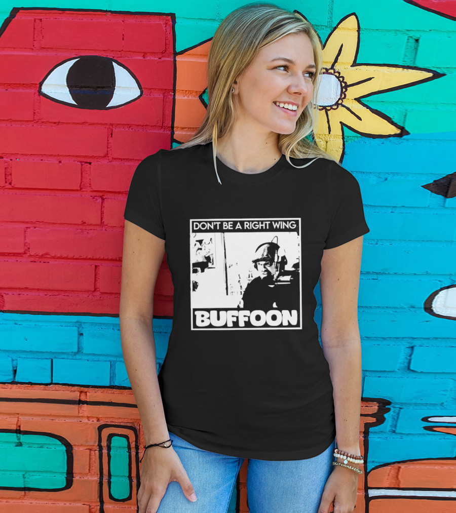 Don't Be A Right Wing Buffoon Headphones Microphone Frame T-Shirt