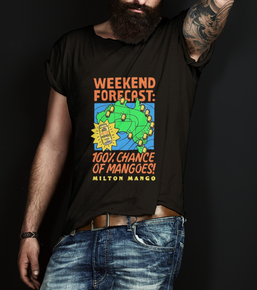 Weekend Forecast 100 Percent Chance Of Mangoes Milton Mango T-Shirt