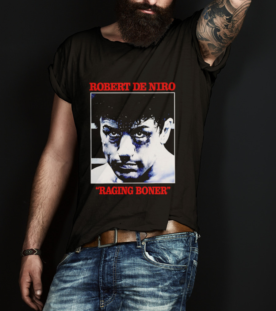 Robert De Niro Raging Boner T-Shirt