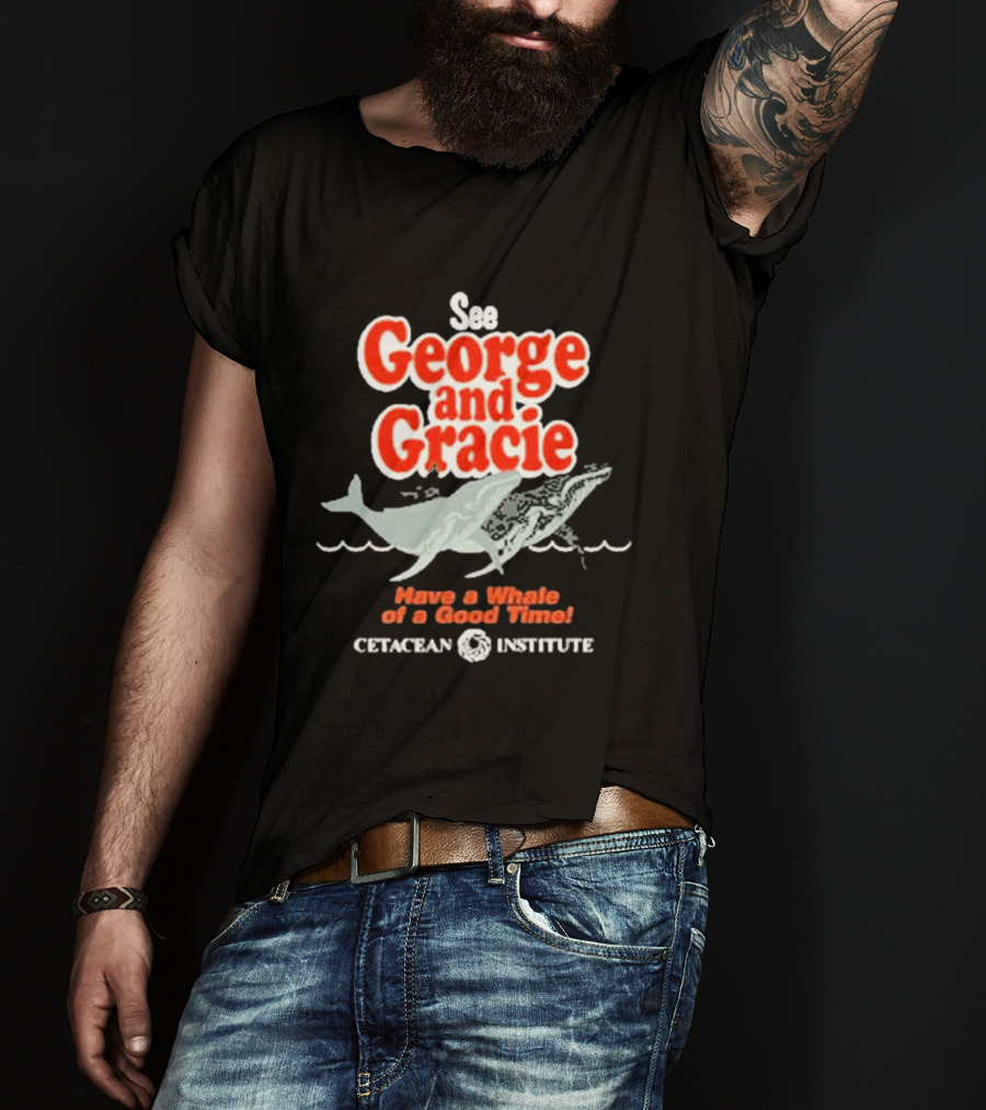 See George And Gracie Have A Whale Of A Good Time Cetacean Institute T-Shirt