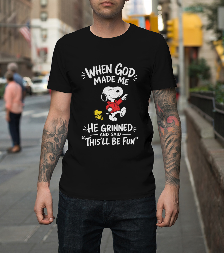 When God Made Me He Grinned And Said This'll Be Fun Snoopy And Woodstock T-Shirt
