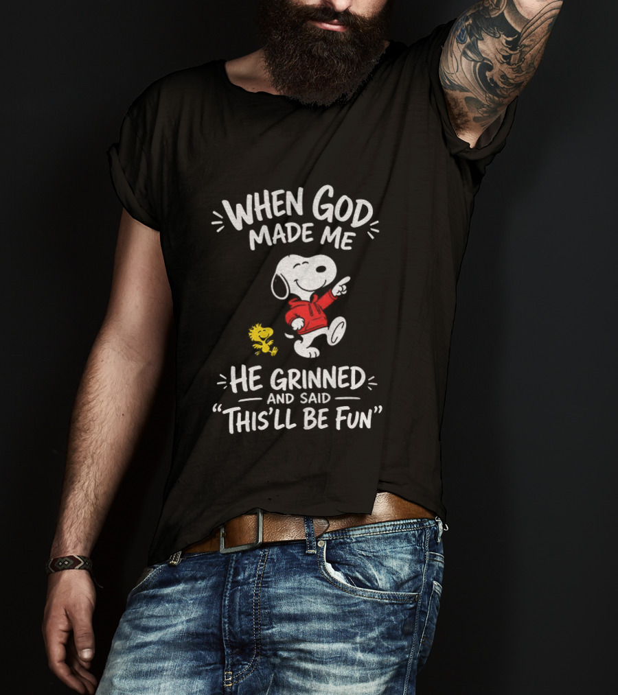 When God Made Me He Grinned And Said This'll Be Fun Snoopy And Woodstock T-Shirt