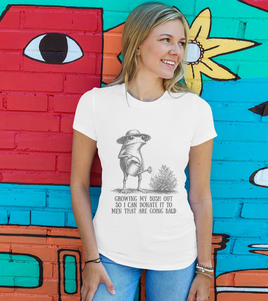 Frog Gardening Growing My Bush Out To Donate To Bald Men T-Shirt