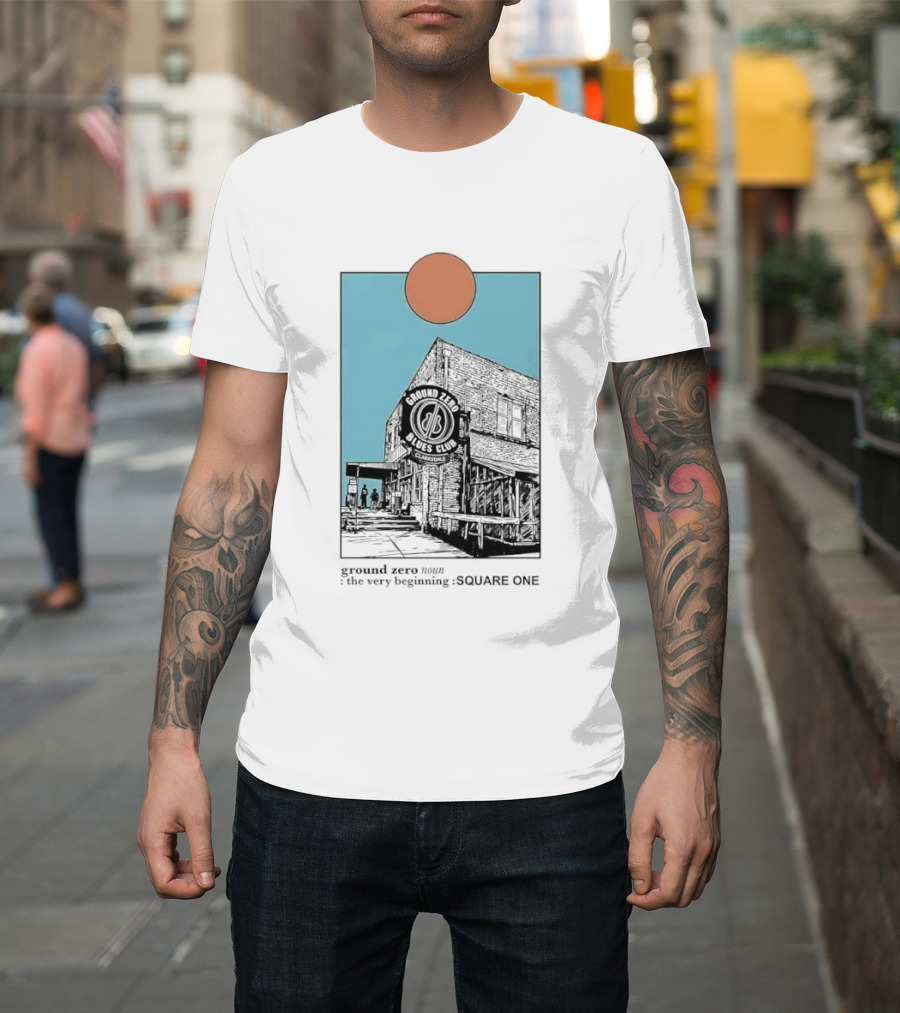 Ground Zero Blues Club Clarksdale The Very Beginning Square One Brick Building Sun Line T-Shirt