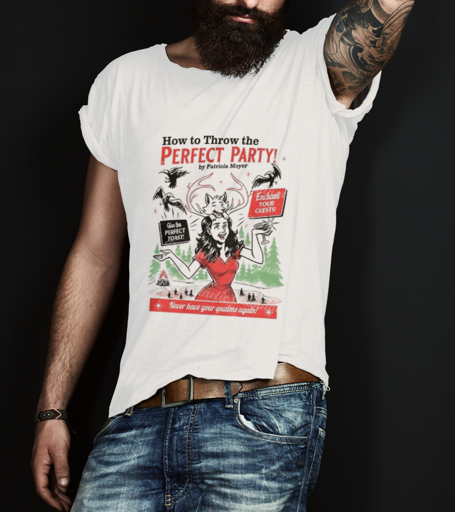 How To Throw The Perfect Party Patricia Widow's Bay Horror Eventual Victim Planning Season Your Guestroom T-Shirt