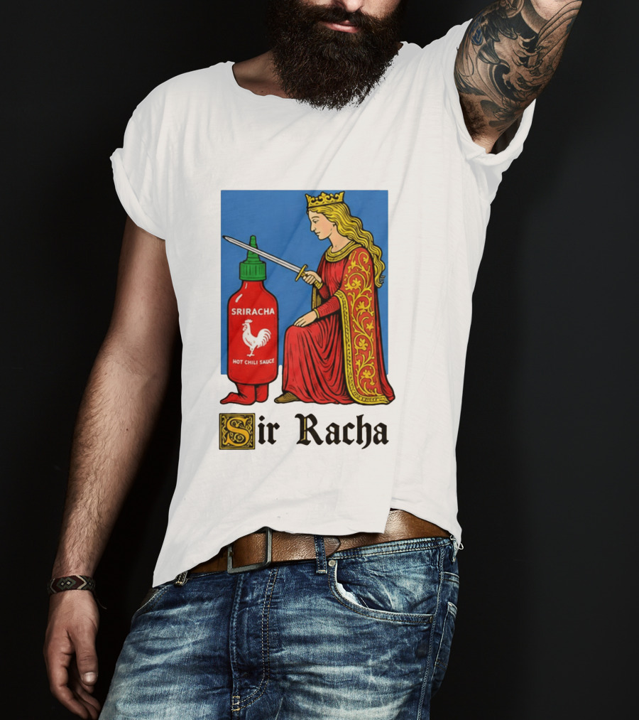 Sir Racha Sriracha Hot Chili Sauce Royalty Knight Royals T-Shirt