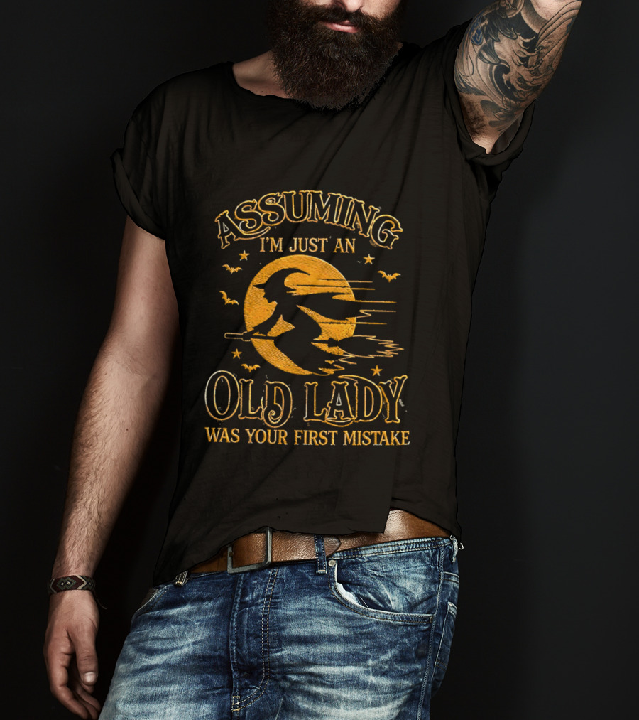 Assuming I'm Just An Old Lady Was Your First Mistake Witch Flying On Broom With Bats T-Shirt