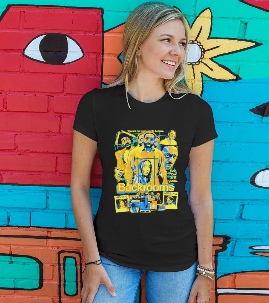 Backrooms You Are Not Supposed To Be Here Missing Person Mystery See How Far It Goes T-Shirt