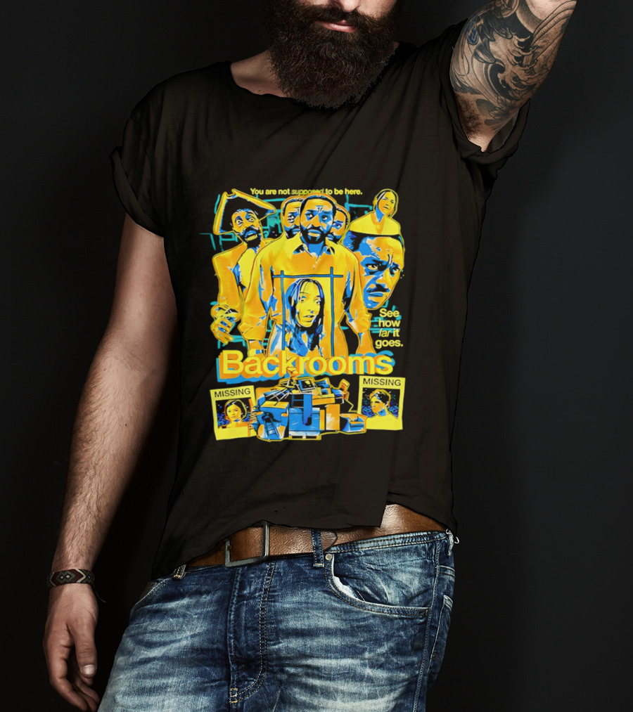 Backrooms You Are Not Supposed To Be Here Missing Person Mystery See How Far It Goes T-Shirt