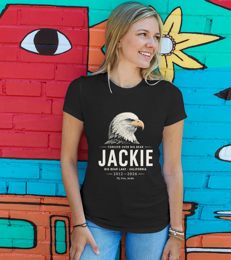 Forever Over Big Bear Jackie Eagle Big Bear Lake California 2012 2026 Fly Free Jackie T-Shirt