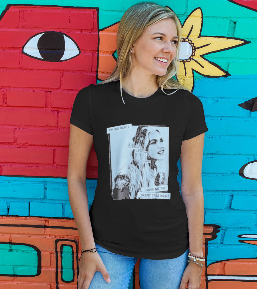 Oh We Don't Talk Anymore Gave Me The Silent Treatment Freya Skye T-Shirt