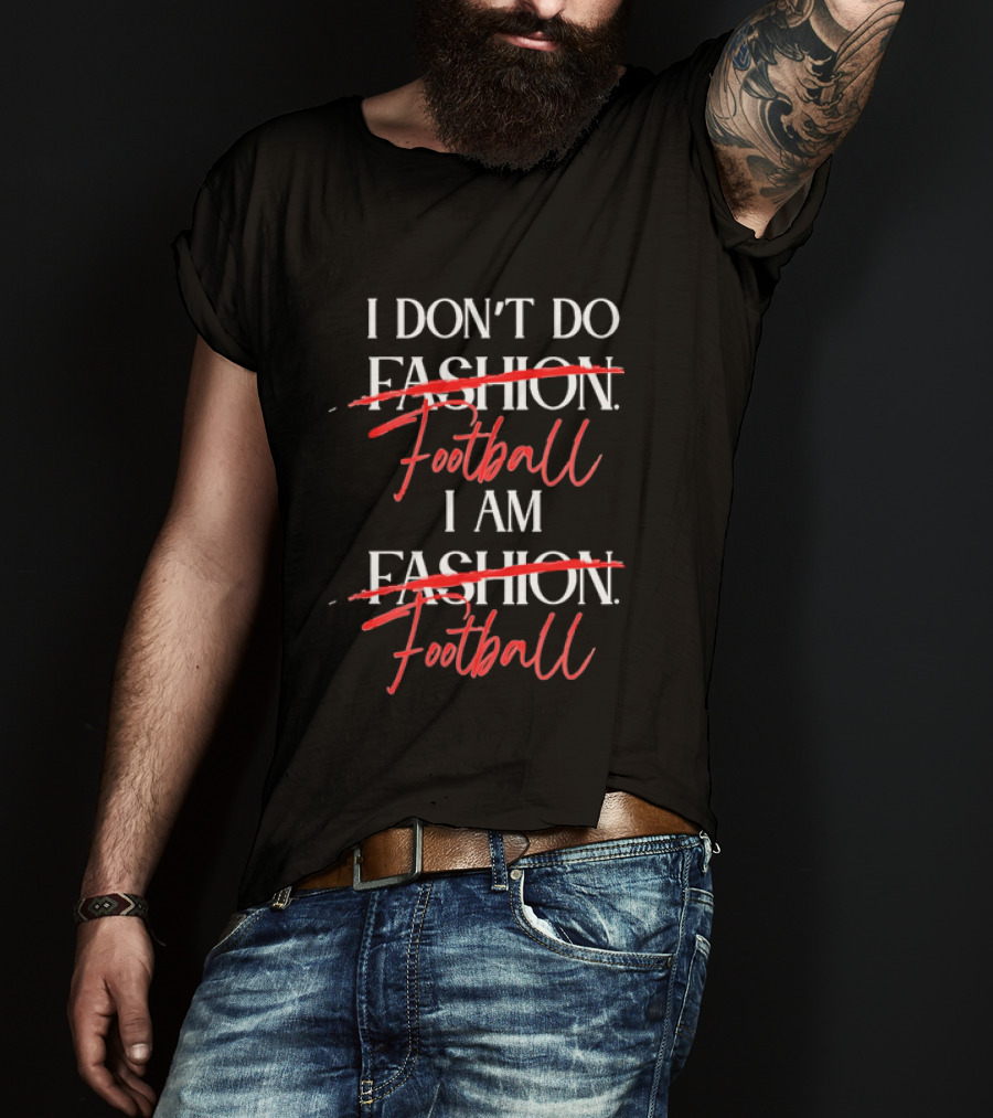 I Don't Do Fashion Football I Am Fashion Football Red Brush Script T-Shirt
