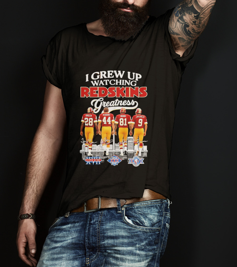 I Grew Up Ing Redskins Greatness Green Riggins Monk Johnson Super Bowl XVII XXII XXVI T-Shirt