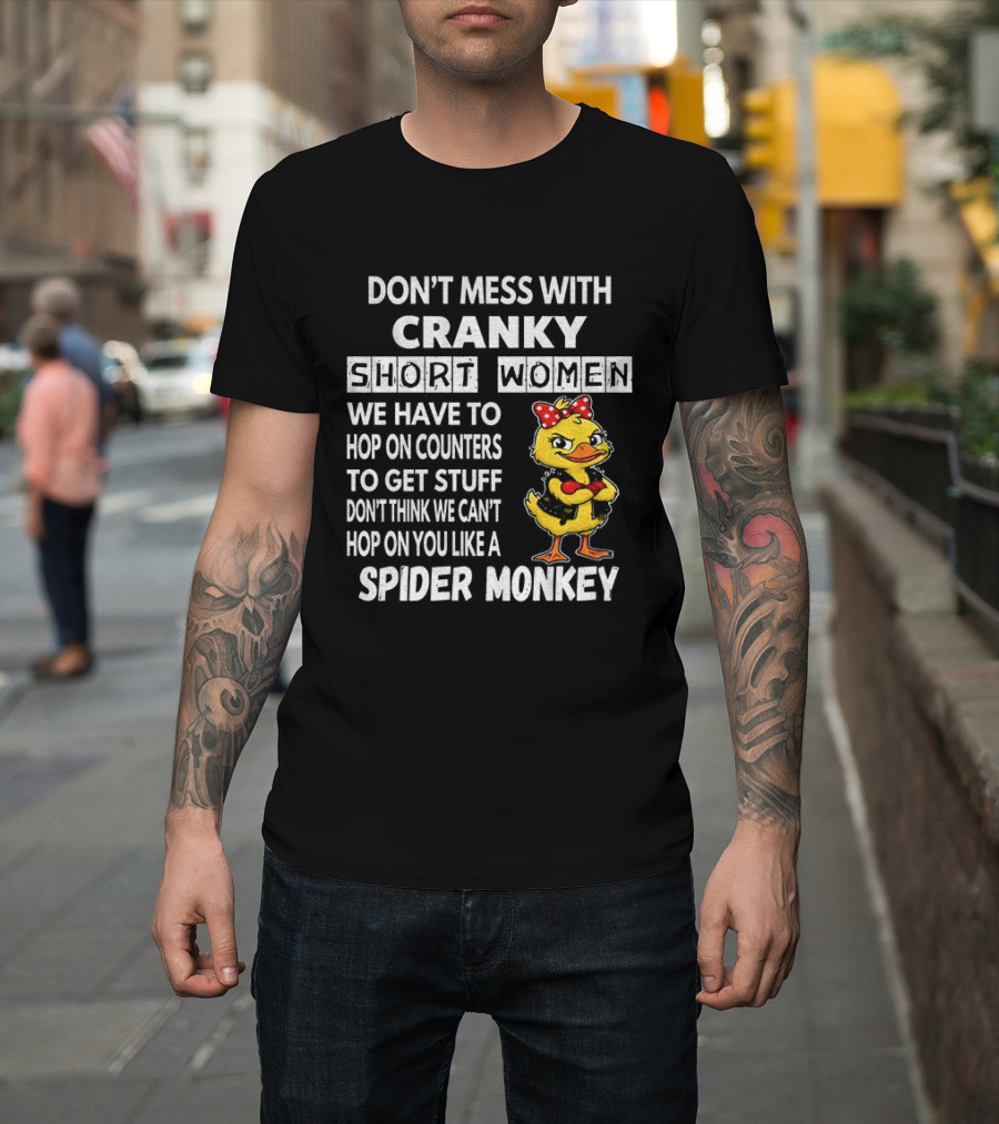 Cranky Short Women Don't Mess Hop On Counters Spider Monkey Duck T-Shirt