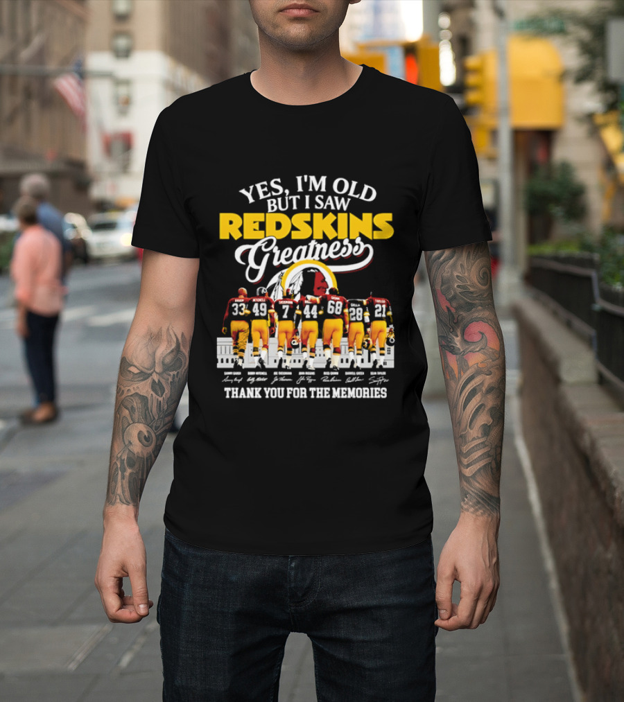 Yes I'm Old But I Saw Redskins Greatness Sammy Baugh Bobby Mitchell Riggins Jurgensen Green Rypien Theismann Allen Thank You For The Memories T-Shirt