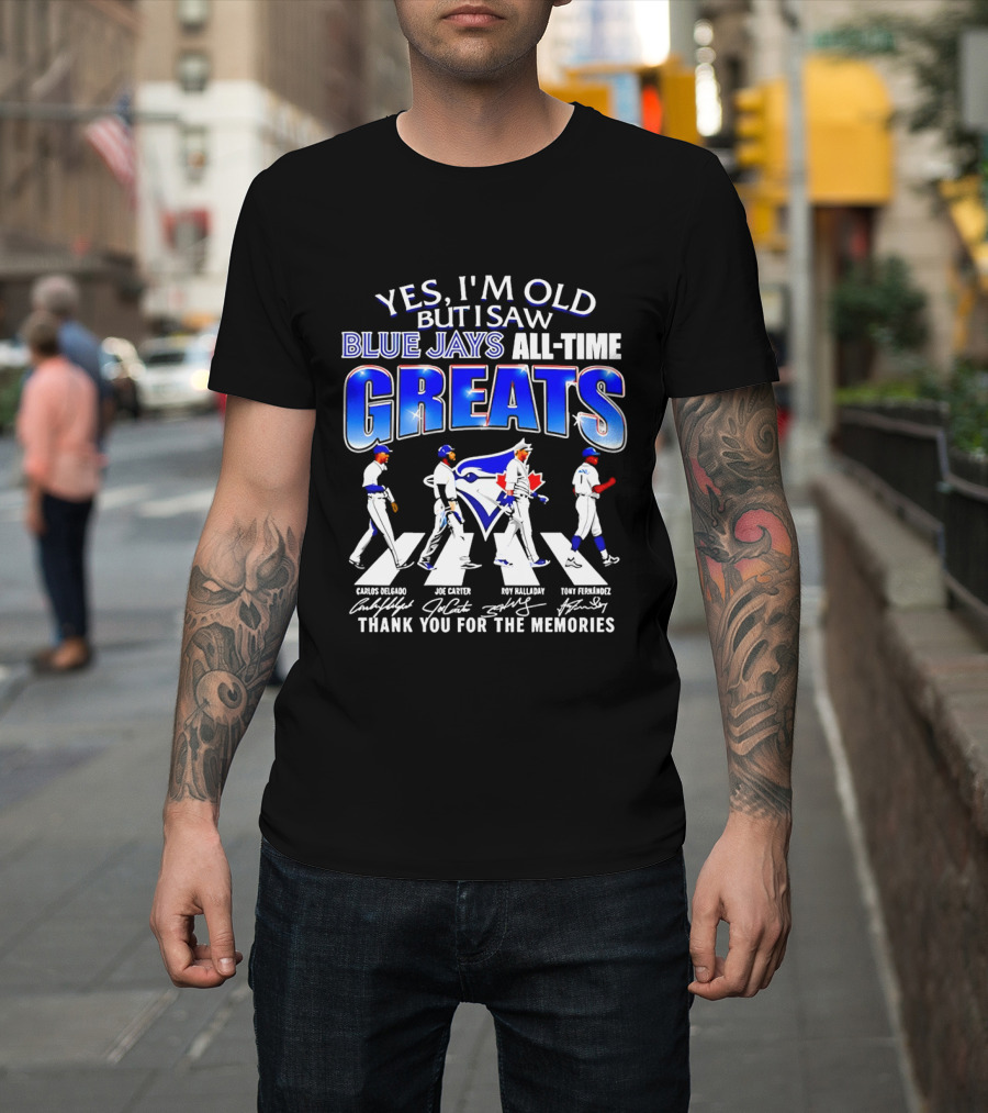 Yes I'm Old But I Saw Blue Jays All Time Greats Carlos Delgado Joe Carter Roy Halladay Tony Fernandez Abbey Road T-Shirt