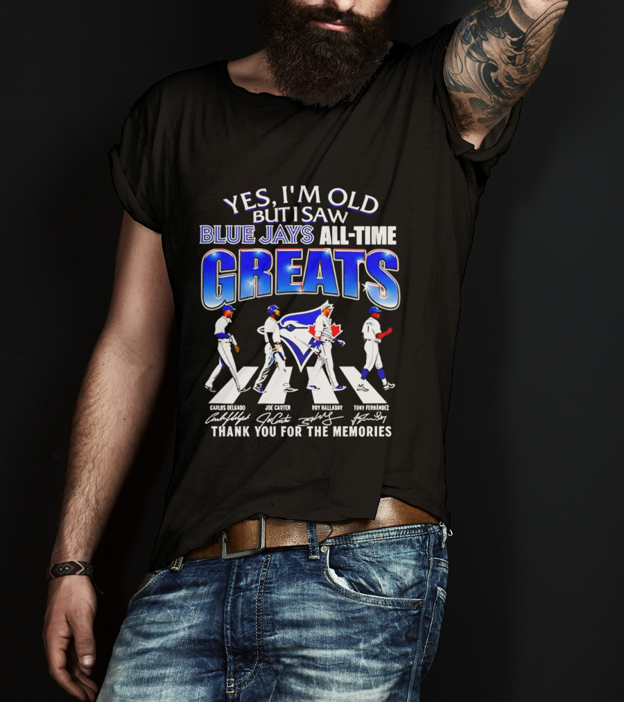 Yes I'm Old But I Saw Blue Jays All Time Greats Carlos Delgado Joe Carter Roy Halladay Tony Fernandez Abbey Road T-Shirt