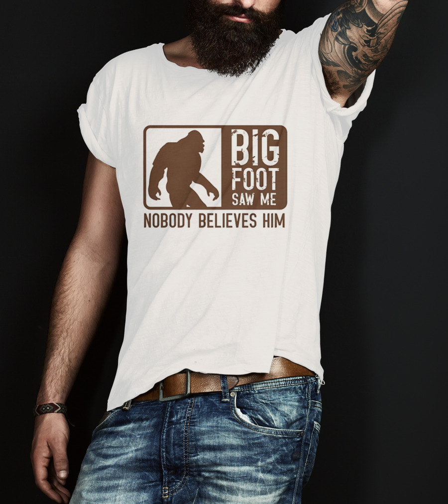 Big Foot Saw Me Nobody Believes Him Retro Sasquatch T-Shirt