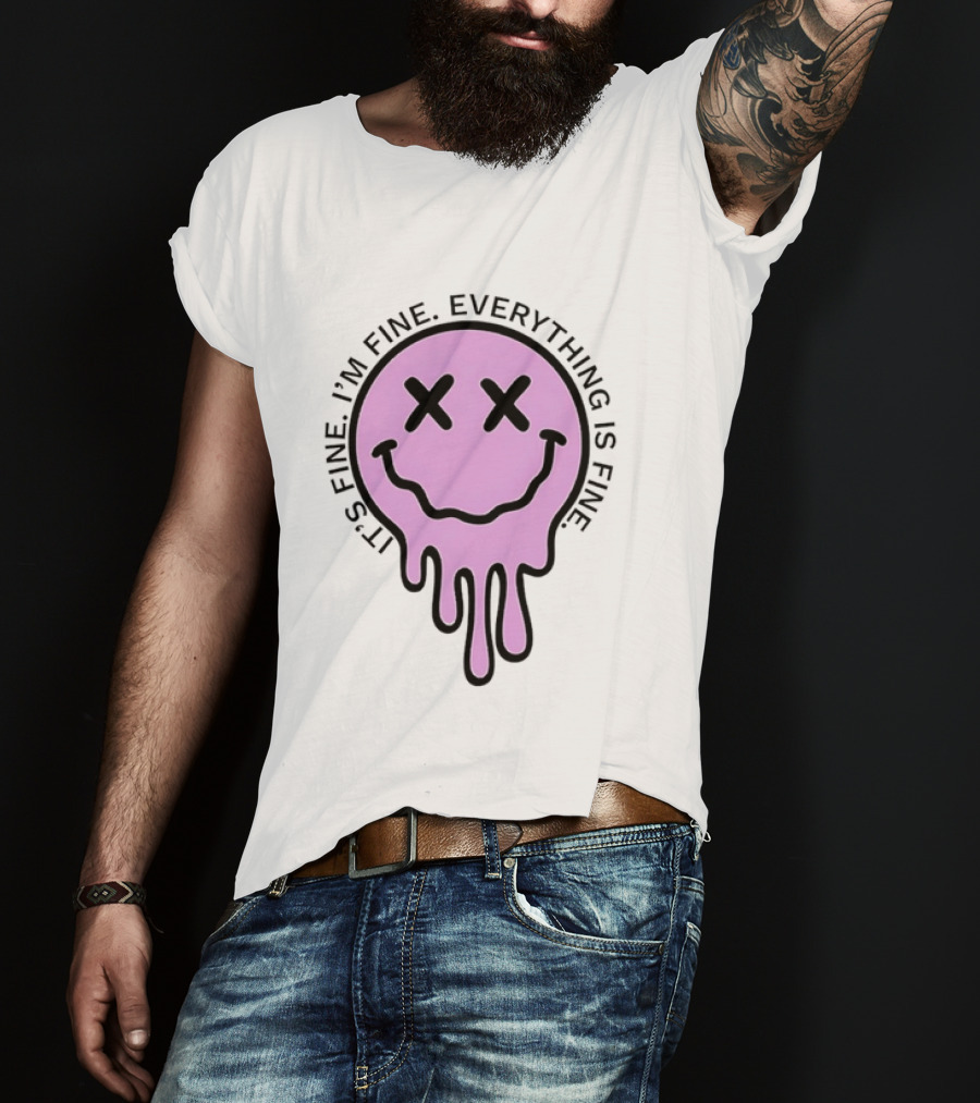 Its Fine Im Fine Everything Is Fine Pink Melting Dripping Smiley Face T-Shirt