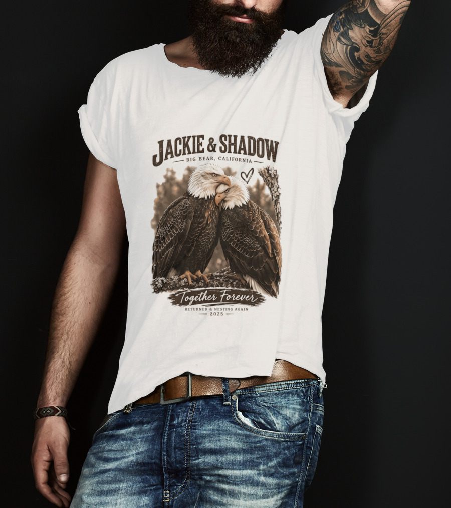 Jackie And Shadow Big Bear California Together Forever Returned And Nesting Again 2023 T-Shirt