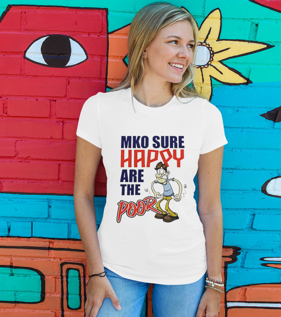 Mko Sure Happy Are The Poor Cartoon Style Man T-Shirt