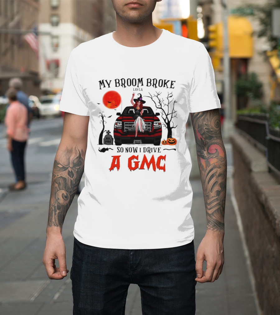 My Broom Broke So Now I Drive A GMC Layla Witch Sitting Red Truck Moon Graveyard Halloween T-Shirt