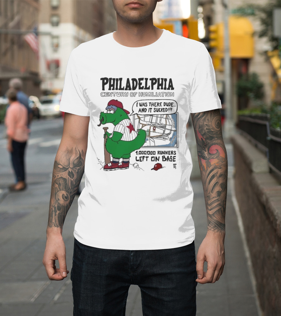Philadelphia Phanatic Century Of Humiliation 1,000,000 Runners Left On Base T-Shirt