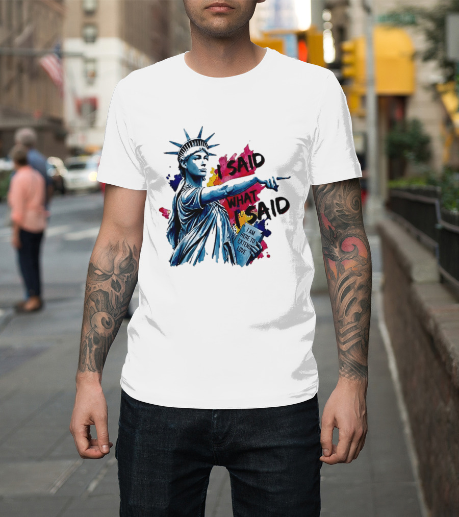 Sophie Cunningham I Said What I Said I Am Here To Extend Love Statue Of Liberty T-Shirt