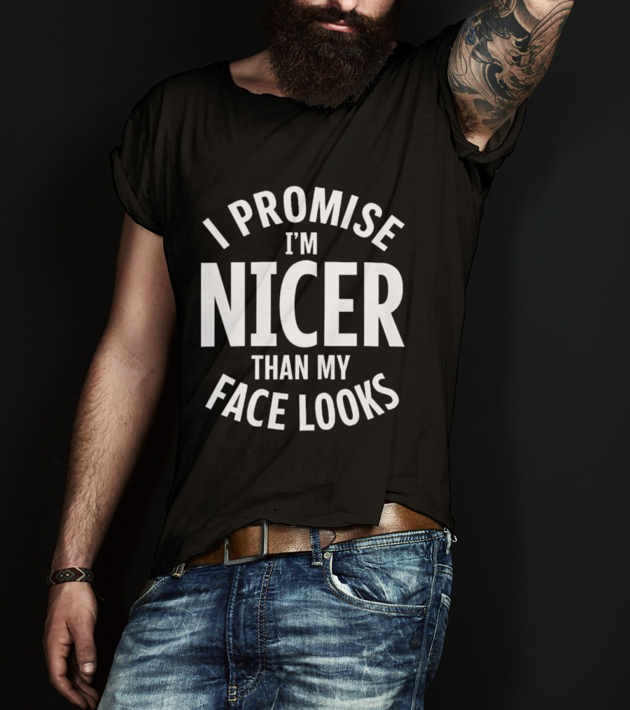I Promise I'm Nicer Than My Face Looks Arched White T-Shirt