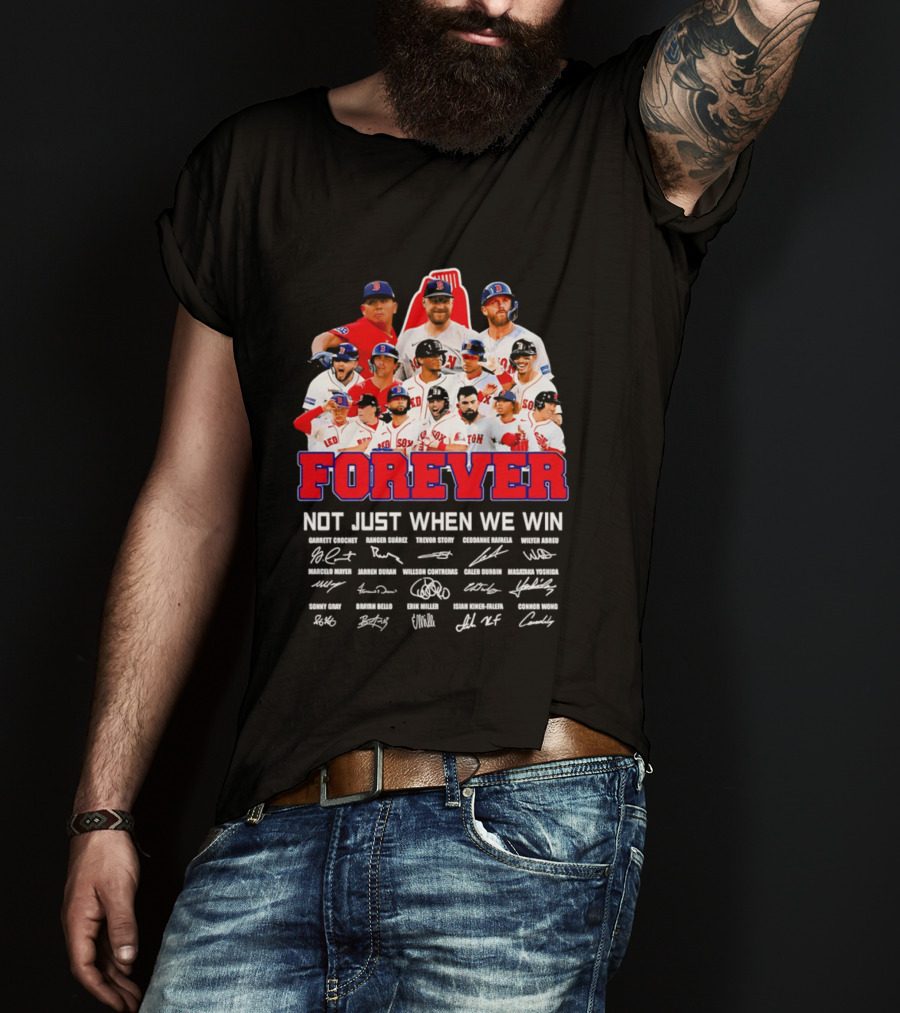 Forever Not Just When We Win Boston Red Sox Team Signatures T-Shirt