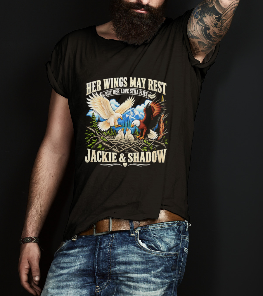 Her Wings May Rest But Her Love Still Flies Jackie And Shadow Angel Eagle Nest Chicks Mountain Lake T-Shirt