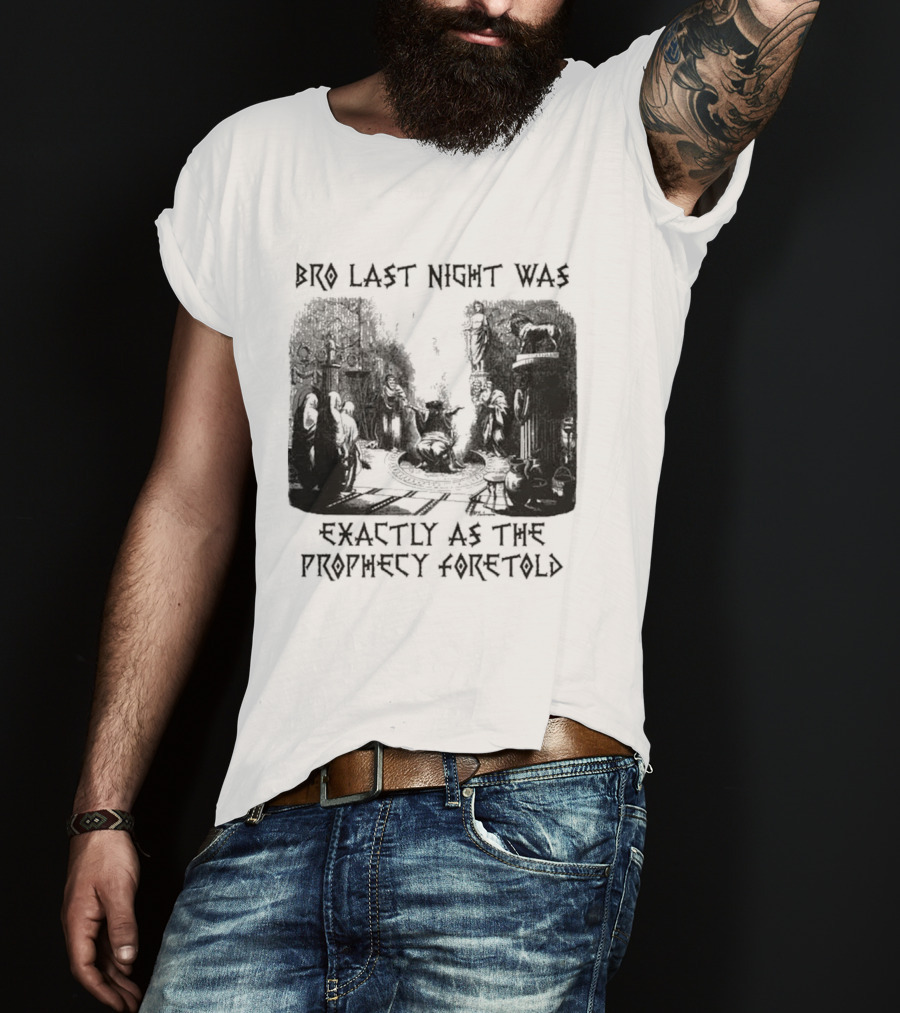 Bro Last Night Was Exactly As The Prophecy Foretold Medieval City Streetscape T-Shirt