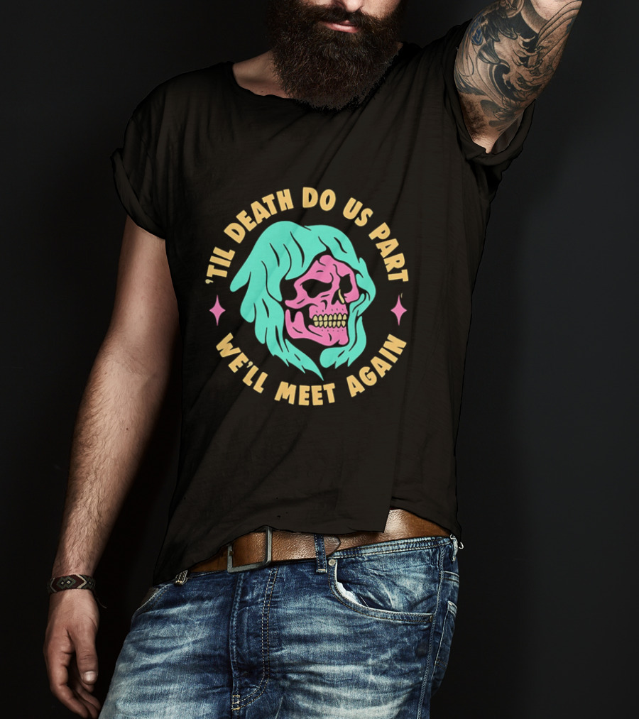 Til Death Do Us Part We'll Meet Again Pink Skull Teal Hood T-Shirt
