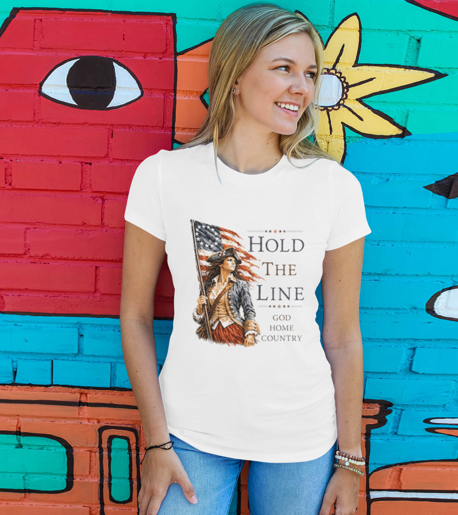 Hold The Line God Home Country Patriotic Revolutionary Woman With Flag T-Shirt