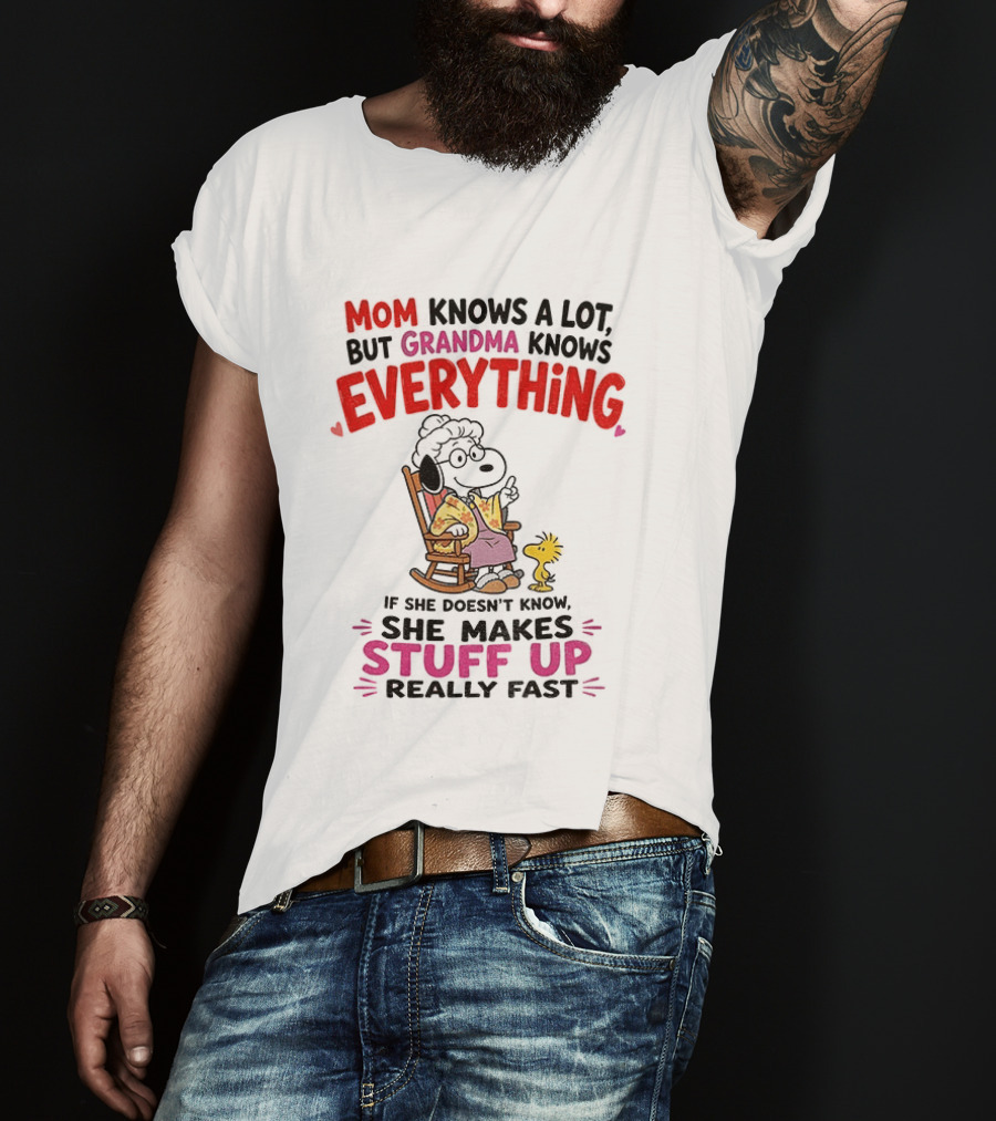 Mom Knows A Lot But Grandma Knows Everything Snoopy Grandma She Makes Stuff Up Really Fast T-Shirt