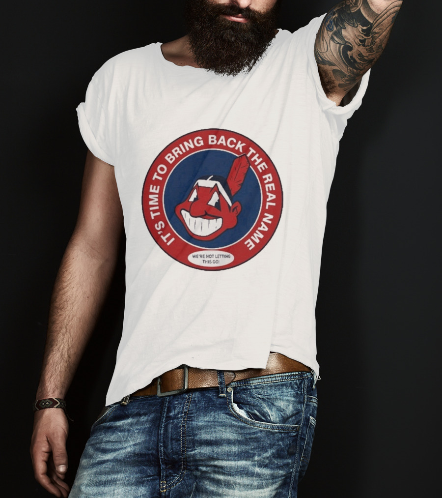 It's Time To Bring Back The Real Name We're Not Letting This Go T-Shirt
