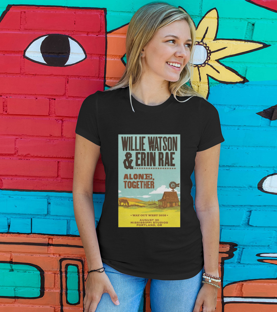 Willie Watson And Erin Rae Alone Together Way Out West 2026 Mississippi Studios Portland OR August 30 T-Shirt