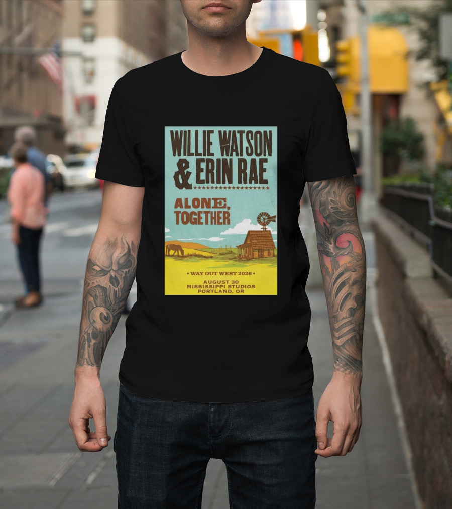 Willie Watson And Erin Rae Alone Together Way Out West 2026 Mississippi Studios Portland OR August 30 T-Shirt
