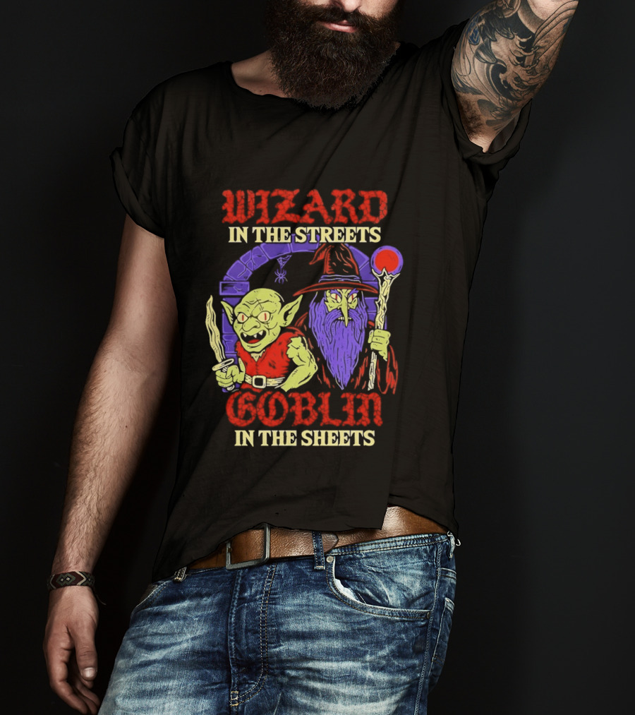 Wizard In The Streets Goblin In The Sheets Funny Fantasy Duo T-Shirt