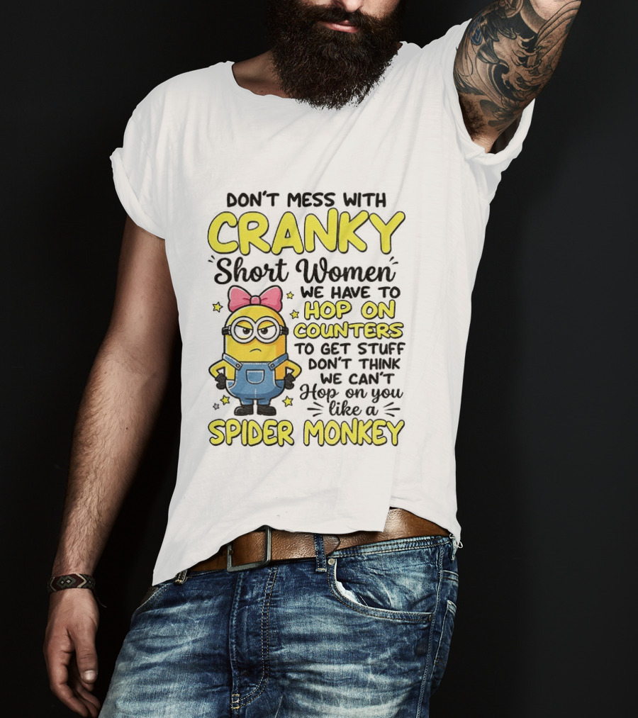 Don't Mess With Cranky Short Women Hop On Counters Like A Spider Monkey T-Shirt