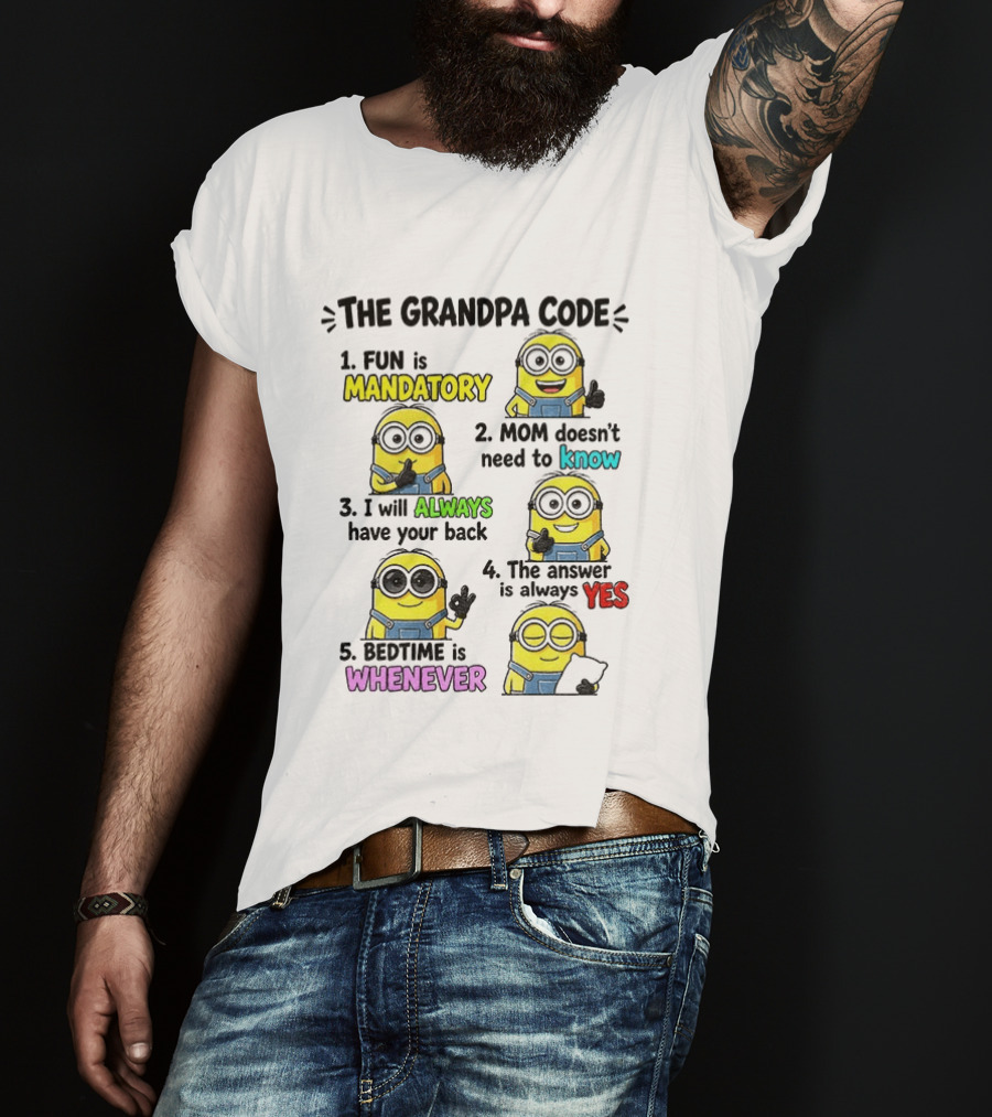 The Grandpa Code Minion Fun Is Mandatory Mom Doesn't Need To Know Always Have Your Back Bedtime Whenever T-Shirt