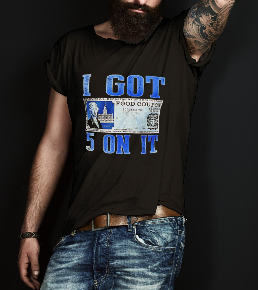I Got 5 On It Food Coupon U.S. Department Of Agriculture T-Shirt