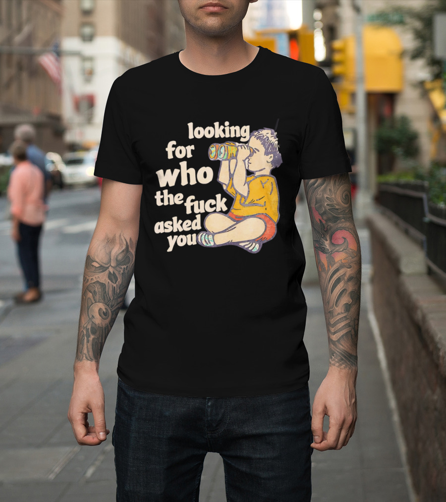 Looking For Who The Fuck Asked You Boy With Binoculars Yellow Red Shorts T-Shirt
