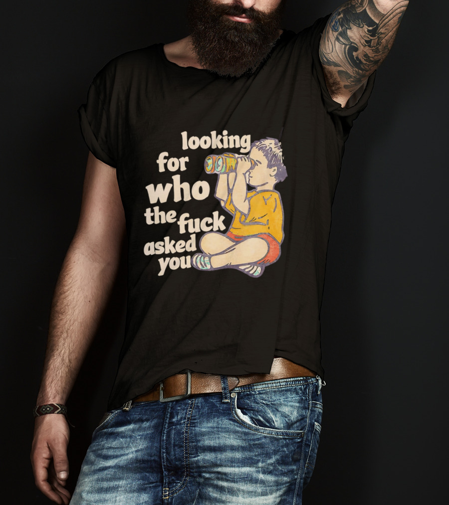 Looking For Who The Fuck Asked You Boy With Binoculars Yellow Red Shorts T-Shirt